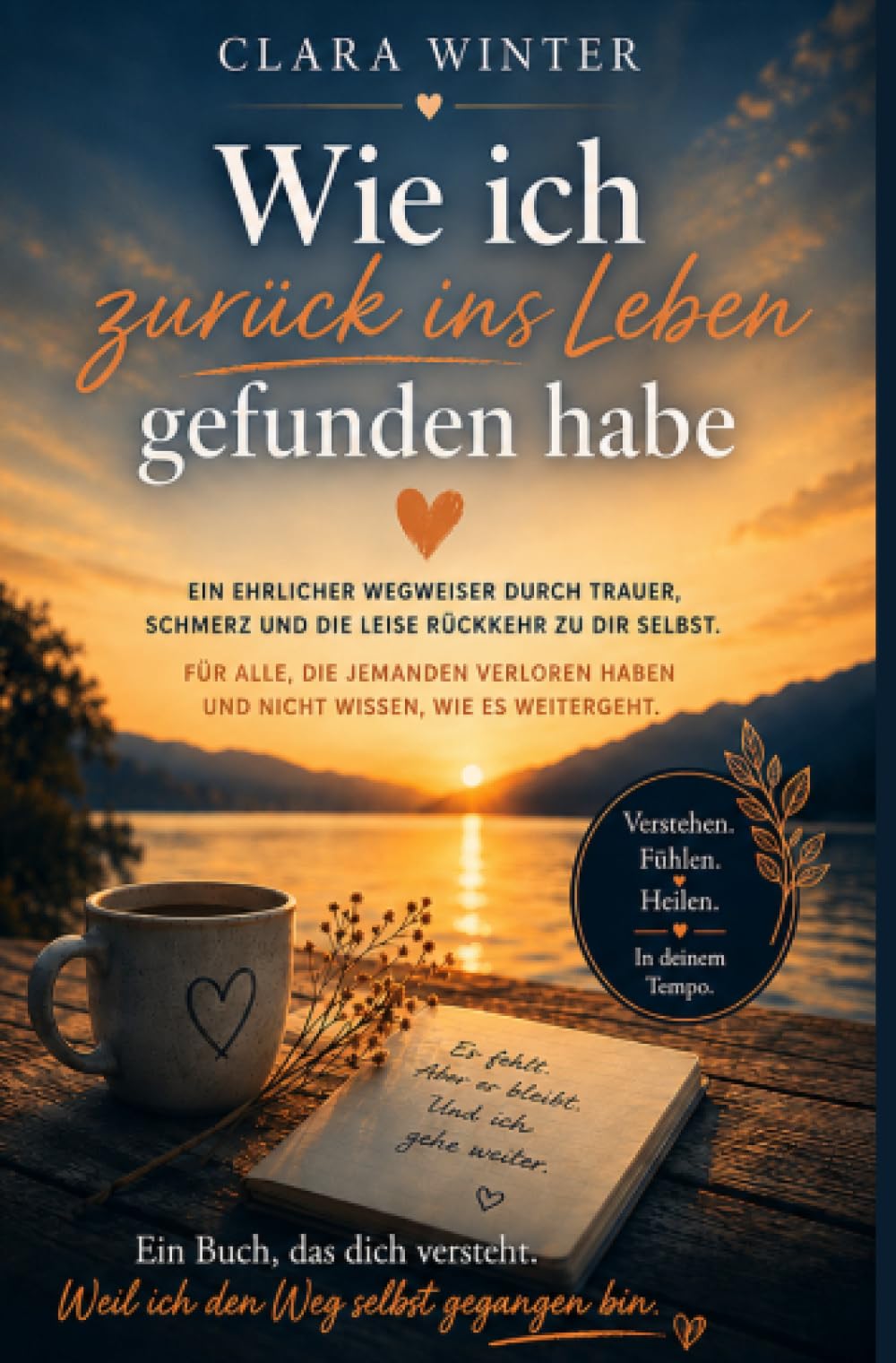 Wie ich zurück ins Leben gefunden habe: Ein ehrlicher Wegweiser durch Trauer, Schmerz und die leise Rückkehr zu dir selbst