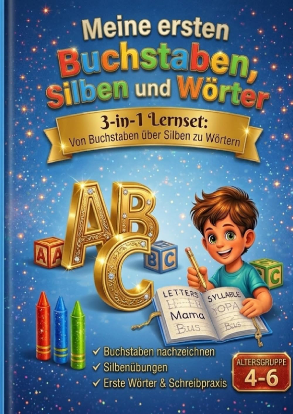 Deutsches Alphabet – Schreiben lernen leicht gemacht: Mit Buchstaben, Silben, Wörtern und ersten Sätzen für Vorschule und 1. Klasse