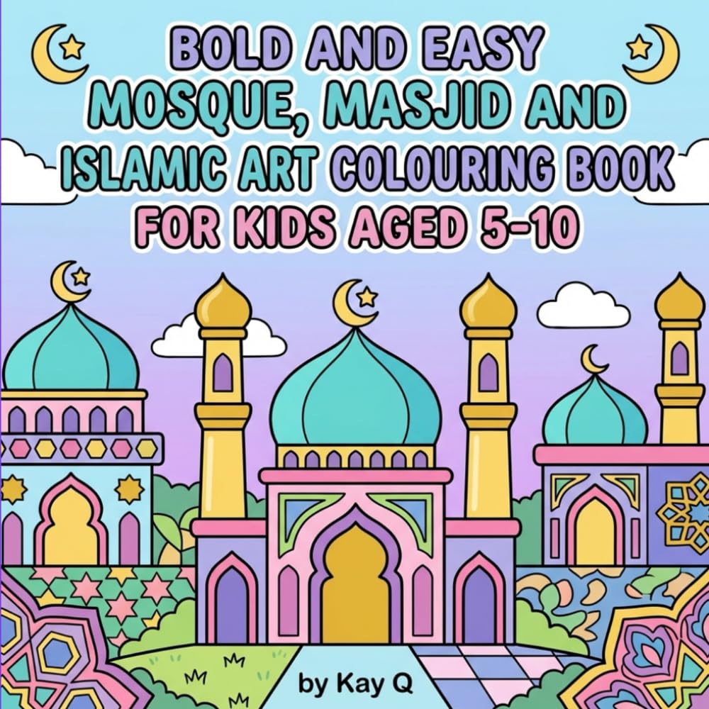 Bold and Easy Mosque, Masjid and Islamic Art Colouring Book for Kids: 40 Fun Coloring Pages for Boys and Girls (Islamic & Muslim Coloring Books for Kids)