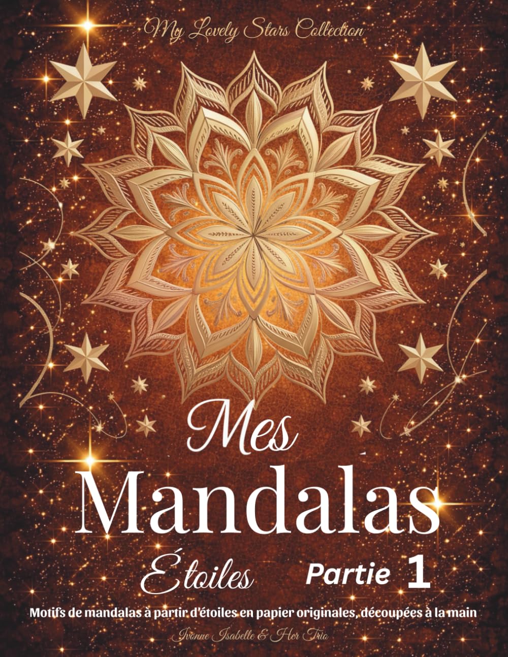 Mes Mandala Étoiles: Motifs de mandalas à partir d’étoiles en papier originales, découpées à la main