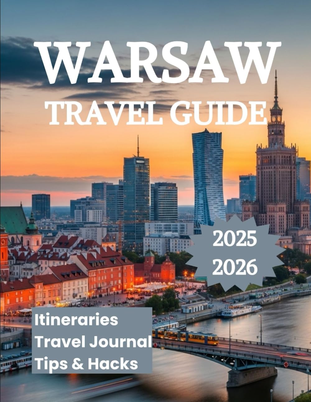 Warsaw Travel Guide 2025 2026: From Royal Castles to River Boulevards