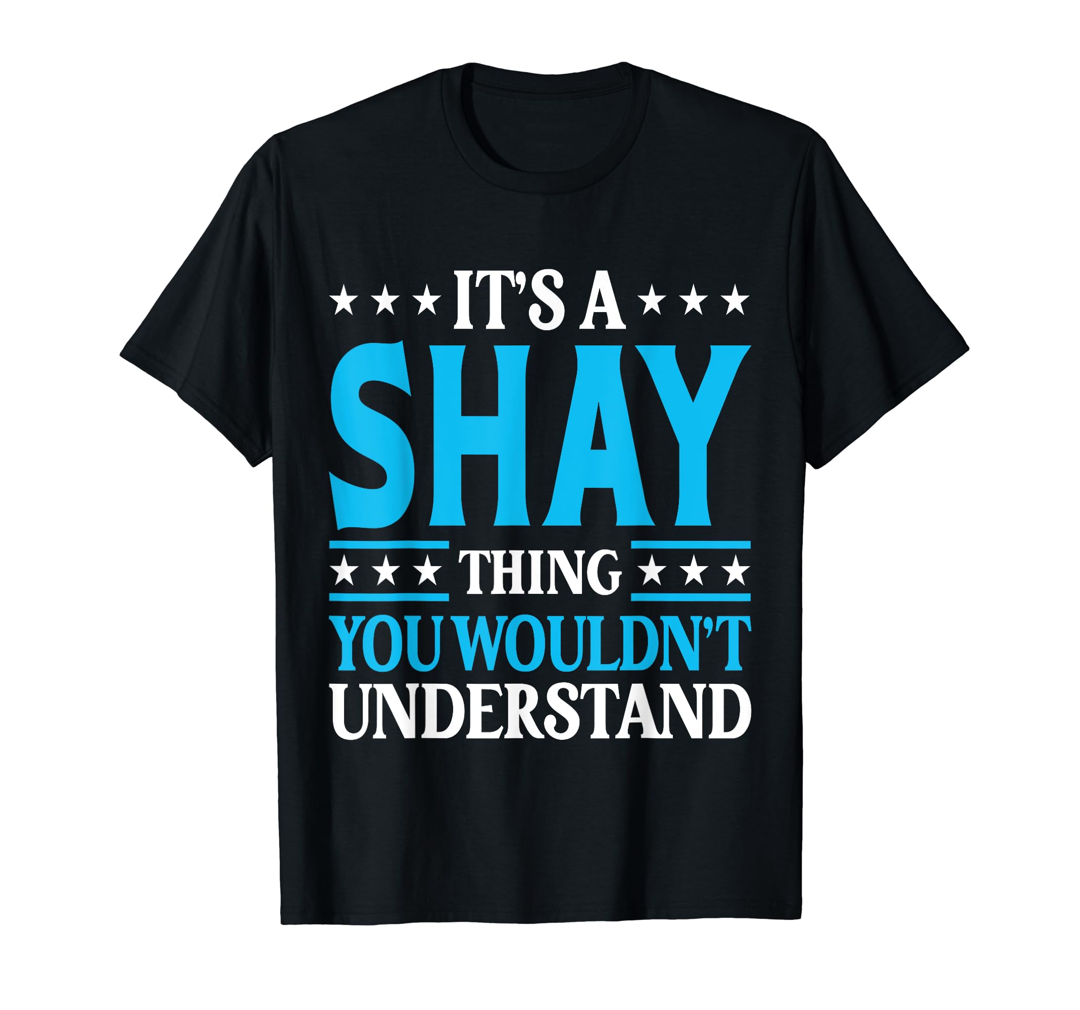 Shay Gifts Family Tee Last Name Birthday GiftsIt's A Shay Thing Surname Funny Family Last Name Shay T-Shirt