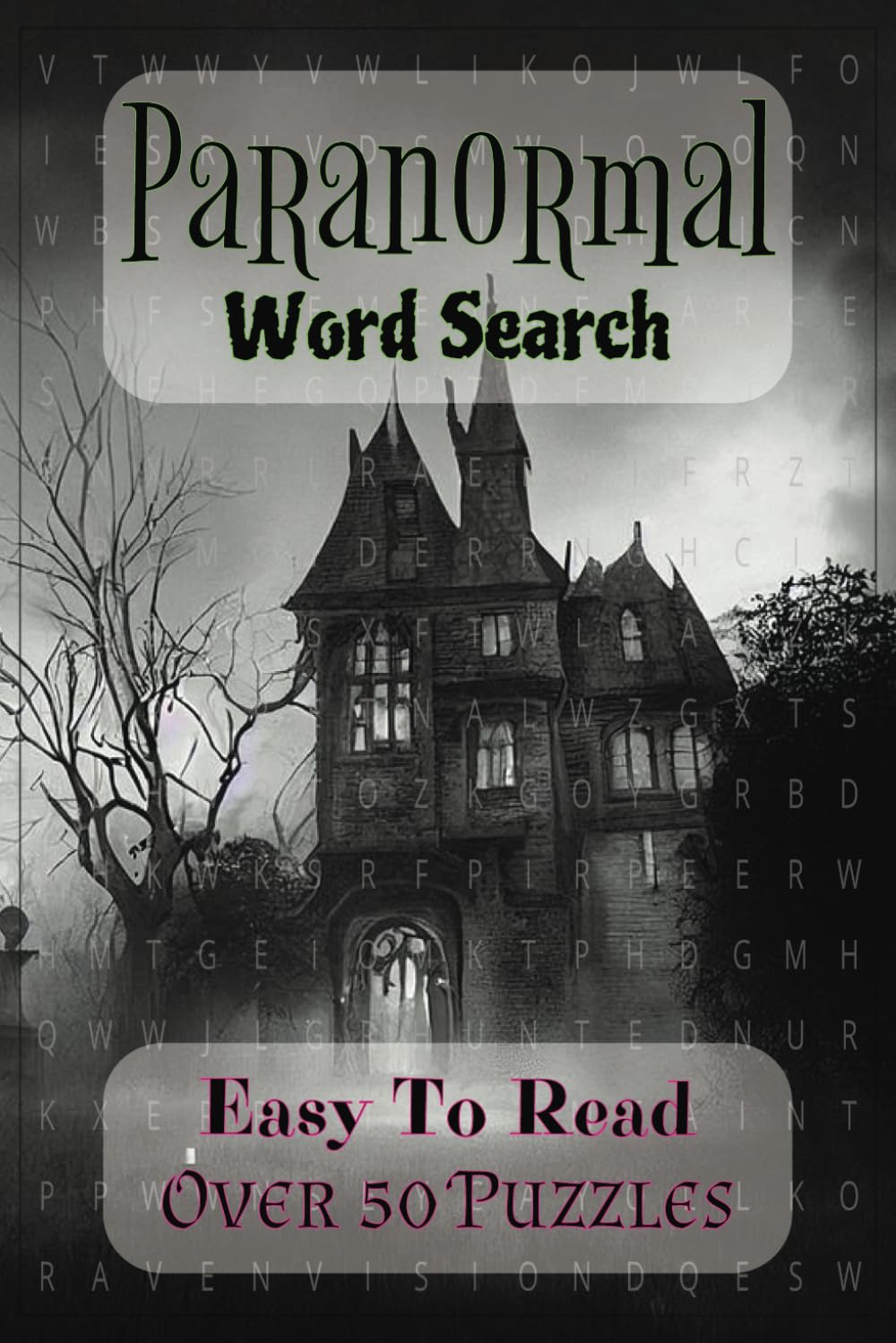 Paranormal Word Search Puzzle Book | Easy To Read | Over 50 Puzzles: Perfect Gift For Halloween, Ghost Hunters, Teens, Adults And All Your Spooky Friends