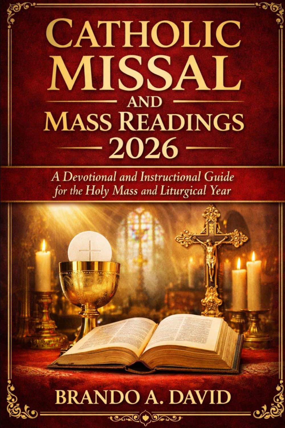 CATHOLIC MISSAL AND MASS READINGS 2026: A Devotional and Instructional Guide for the Holy Mass and Liturgical Year