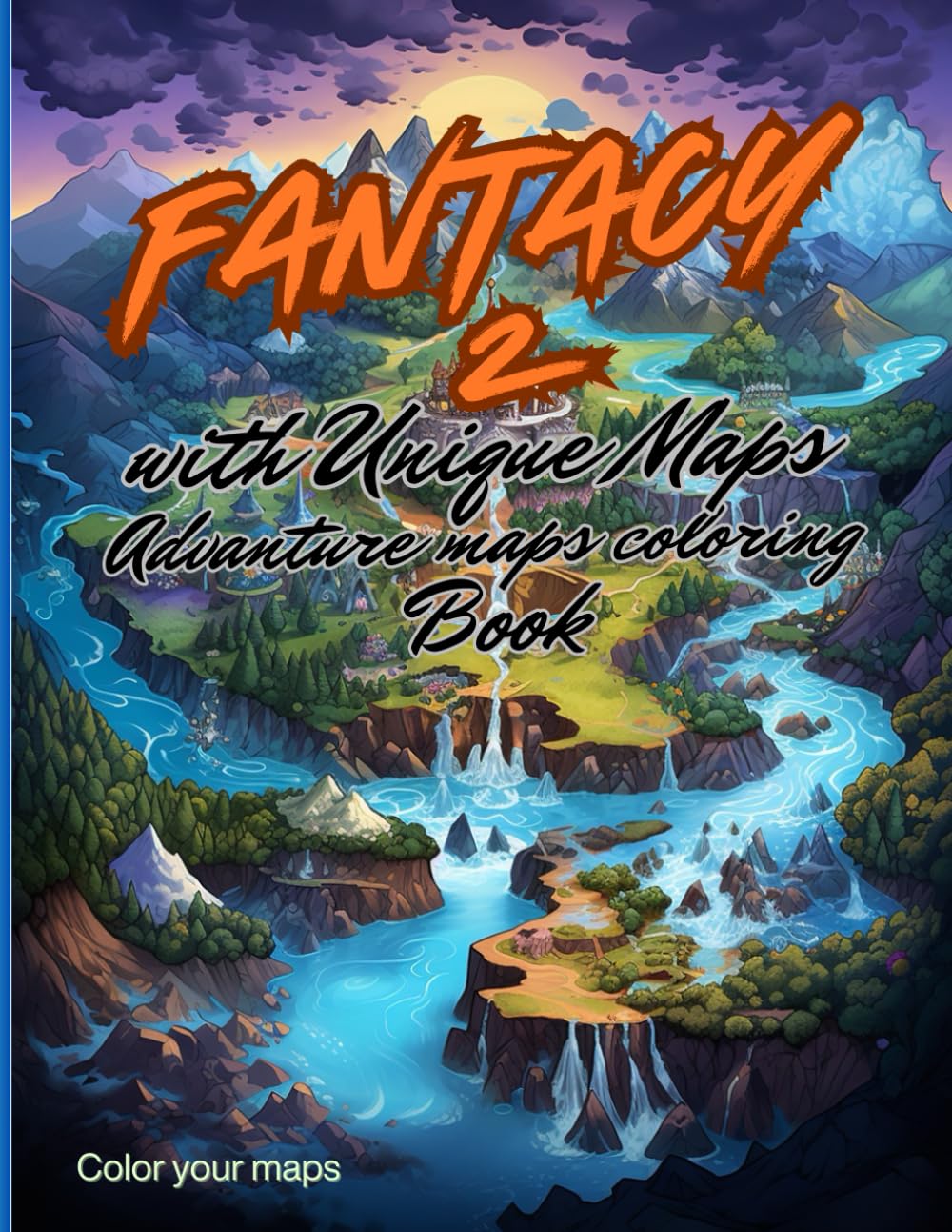 Fantasy Adventure Maps Coloring Book - Volume 2: Magical Kingdoms, Lost Lands, Hidden Islands and Epic Adventure Maps to Color for Relaxation and Creativity