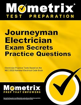 Journeyman Electrician Exam Secrets Practice Questions Electrician Practice Tests Based on the NEC 2020 National Electrical Code Book Mometrix Test Preparation