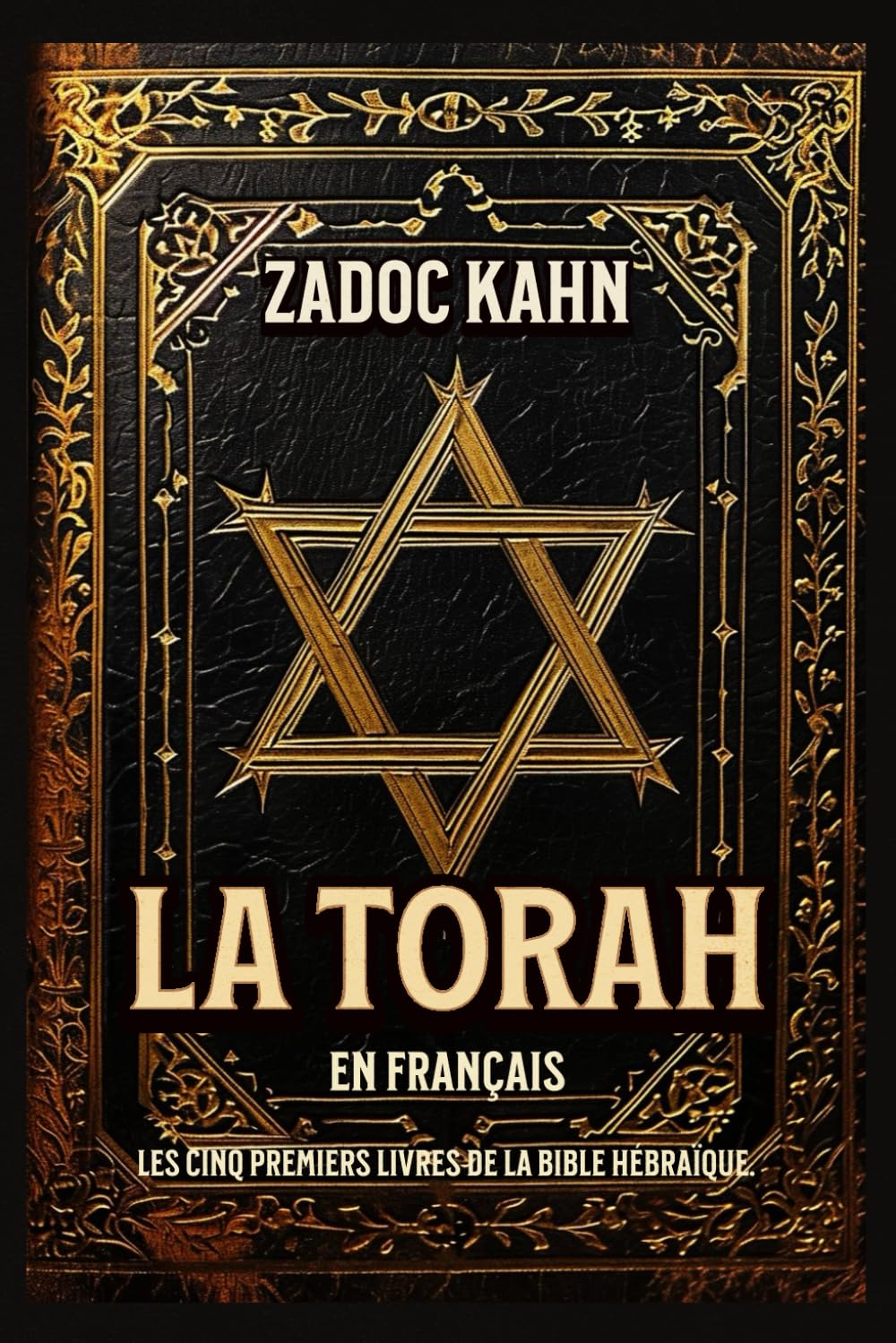 La Torah en Français Les cinq premiers livres de la Bible hébraïque.: "Origines Divines: La Genèse et la Création". Édition Collector (French Edition)