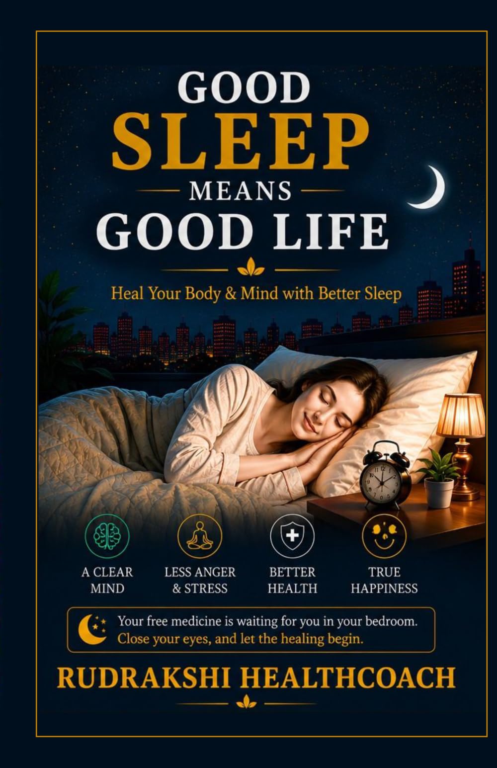 Good Sleep means Good Life: Heal Your Body & Mind with Better Sleep