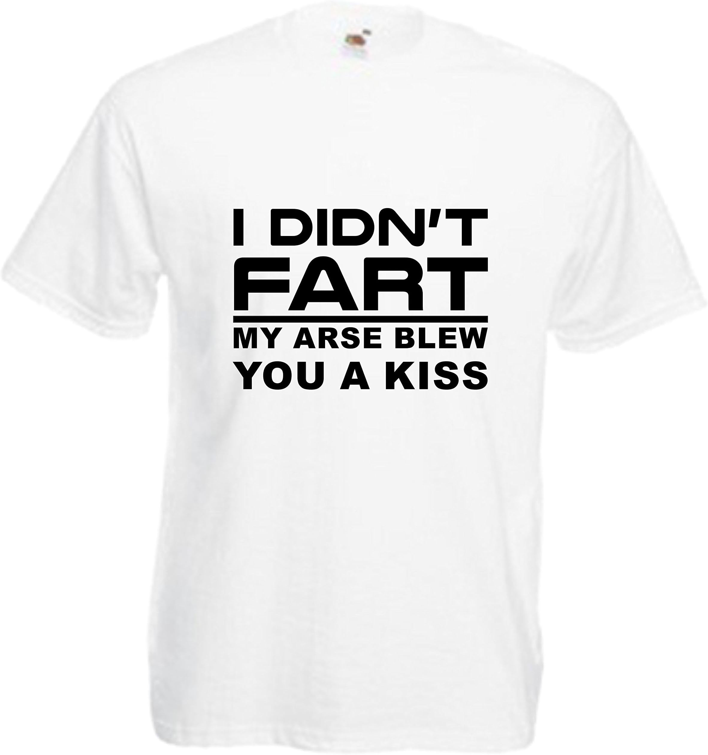 I Didn't Fart My Arse Blew You A Kiss T Shirt Tee Xmas Funny Gift Top Comedy