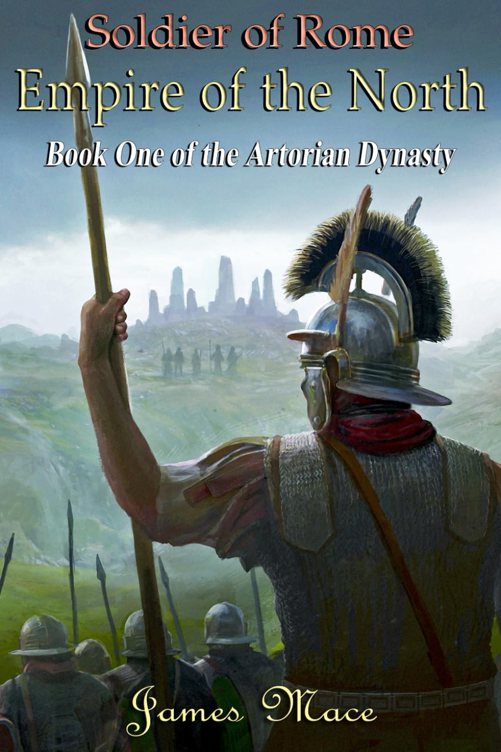 Soldier of Rome: Empire of the North: 1 (The Artorian Dynasty)