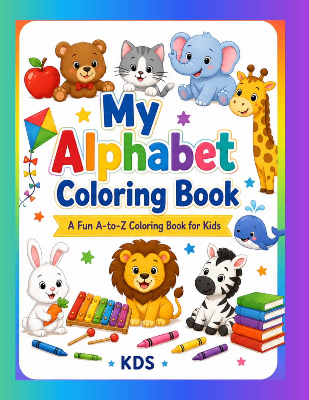 My Alphabet Coloring Book: A Fun A-to-Z Coloring Book for Kids