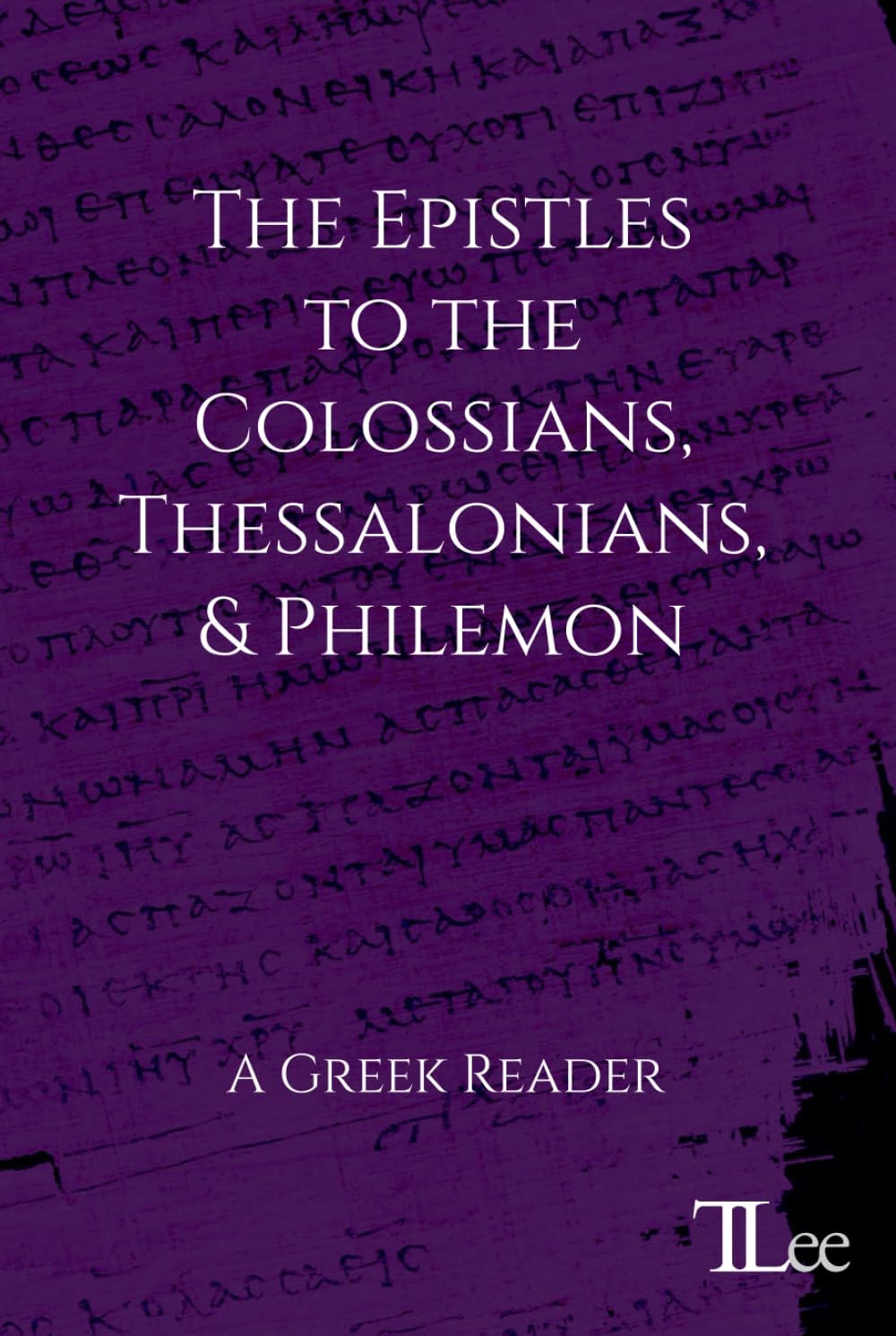 The Epistles to the Colossians, Thessalonians, and Philemon: A Greek Reader (Greek New Testament Readers)