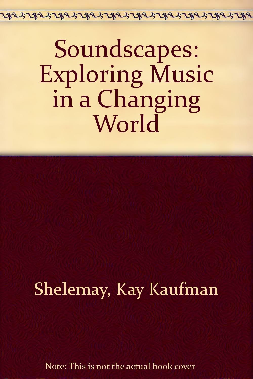 Soundscapes Exploring Music in a Changing World Shelemay