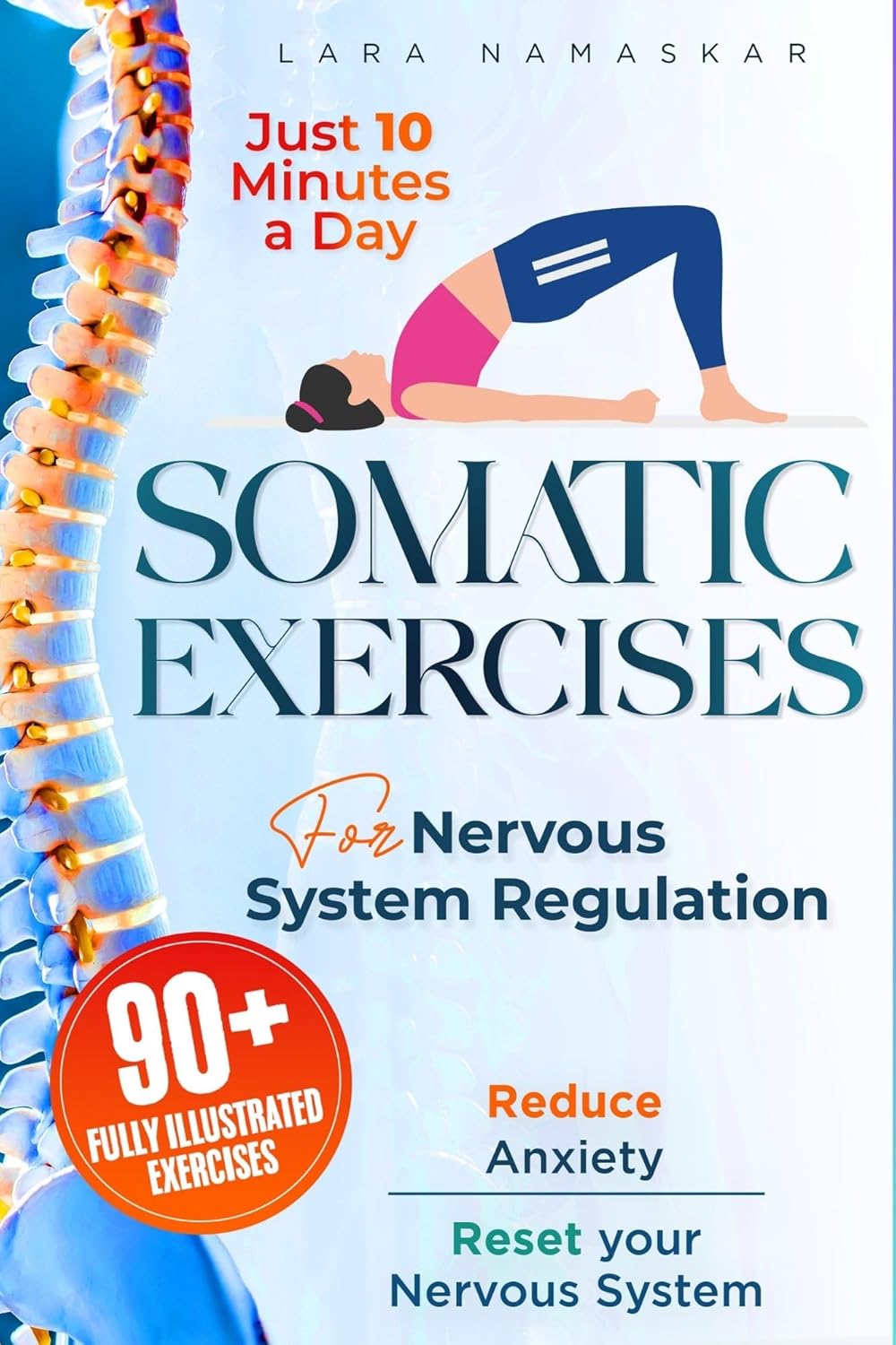 Somatic Exercises for Nervous System Regulation: 90+ Simple Techniques to Release Trauma, Reduce Tension, and Calm Anxiety and Stress in Just 10 Minutes a Day      Kindle Edition