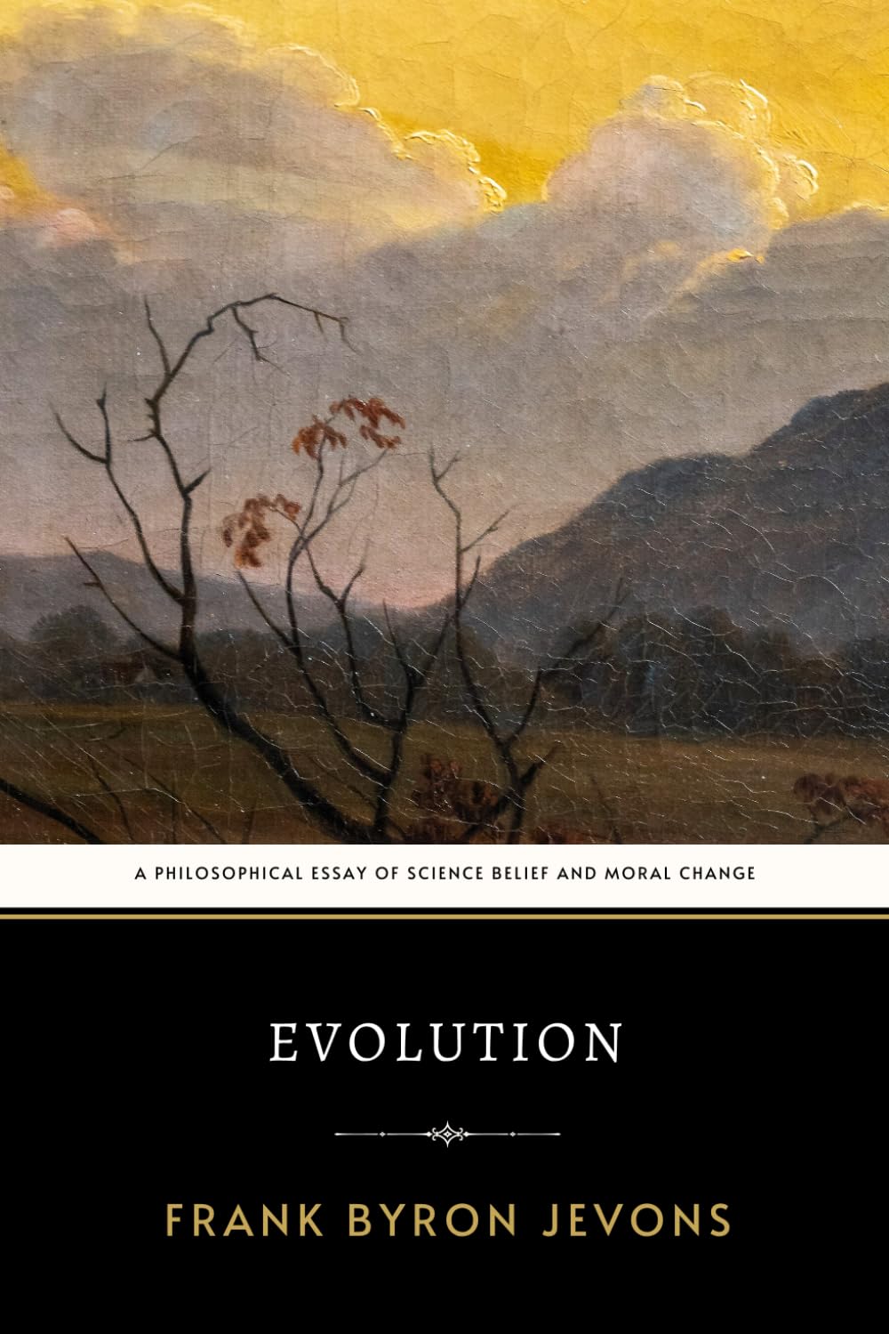 Evolution: The Original 1900 Philosophical Classic of Evolutionary Thought and Moral Responsibility