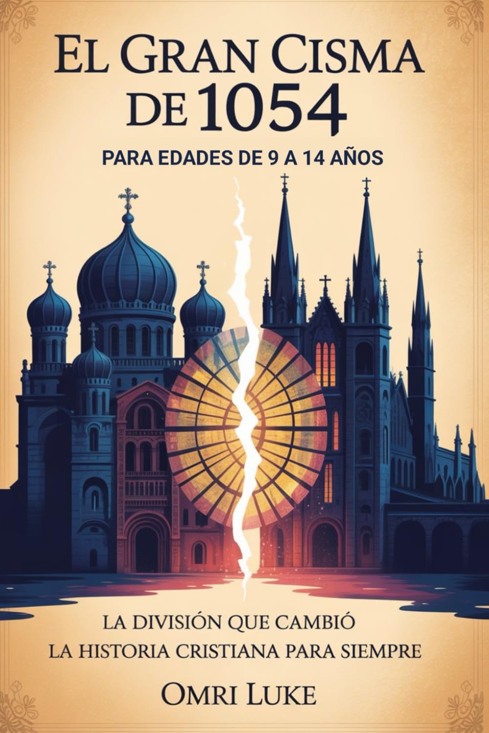 El Gran Cisma de 1054 Para edades de 9 a 14 años: La división que cambió la historia cristiana para siempre