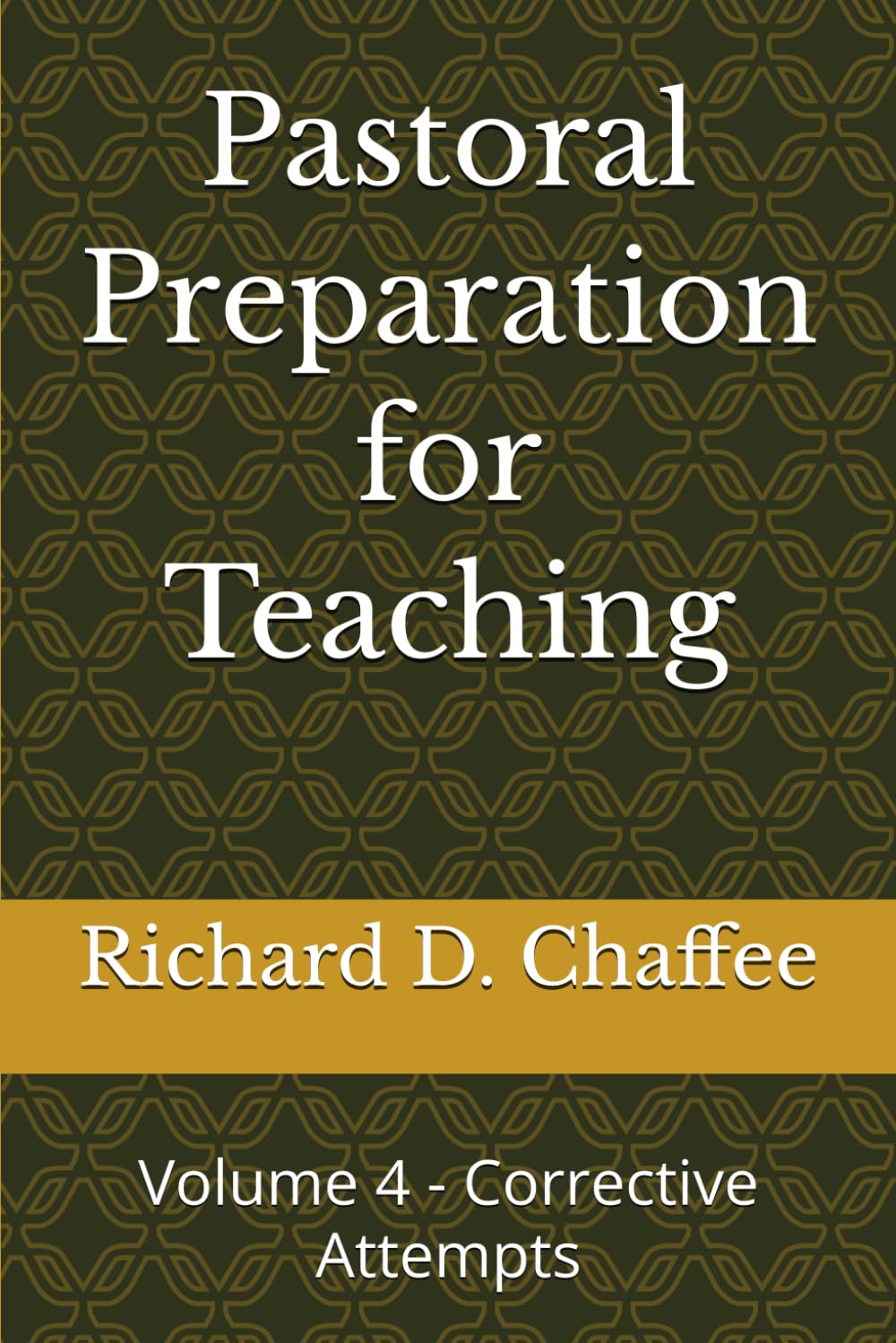 Pastoral Preparation for Teaching: Volume 4 - Corrective Attempts