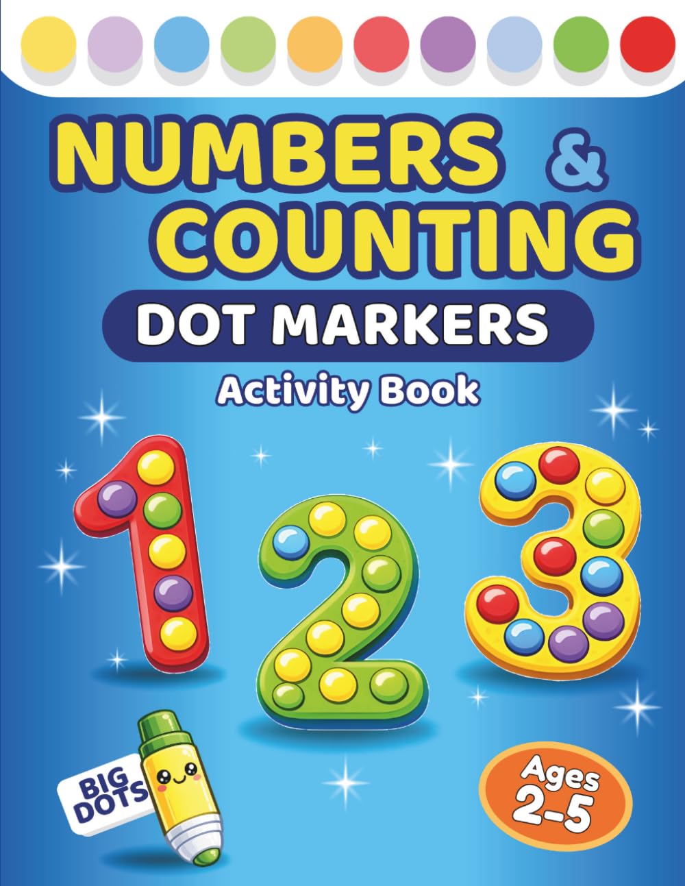 Dot Markers Activity Book – Numbers & Counting for Toddlers & Preschoolers Ages 2–5: 50 fun, screen-free early math activities with big guided dots ... ACTIVITY BOOKS - TODDLERS & PRESCHOOLERS)