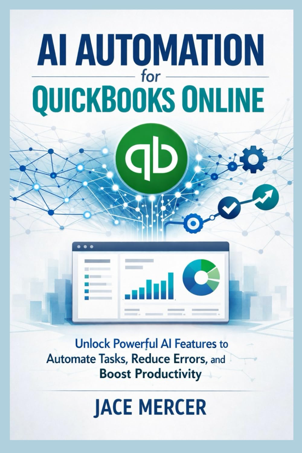 AI Automation for QuickBooks Online: Unlock Powerful AI Features to Automate Tasks, Reduce Errors, and Boost Productivity