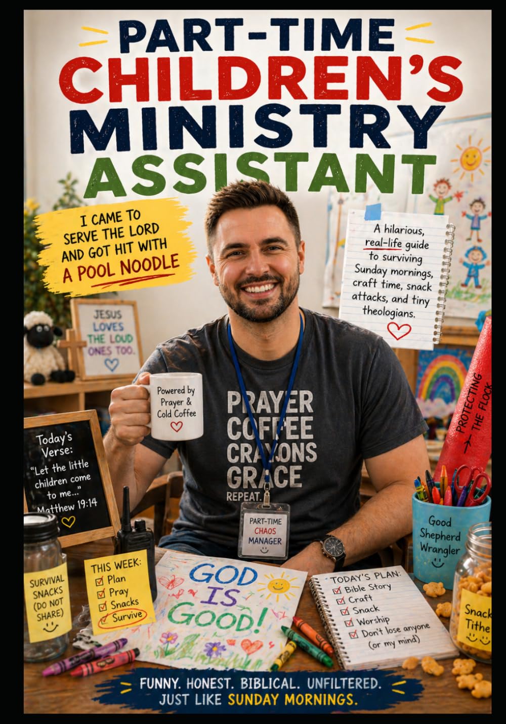 Part-Time Children’s Ministry Assistant: I Came to Serve the Lord and Got Hit With a Pool Noodle (The Gospel of Glitter & Grit Series)