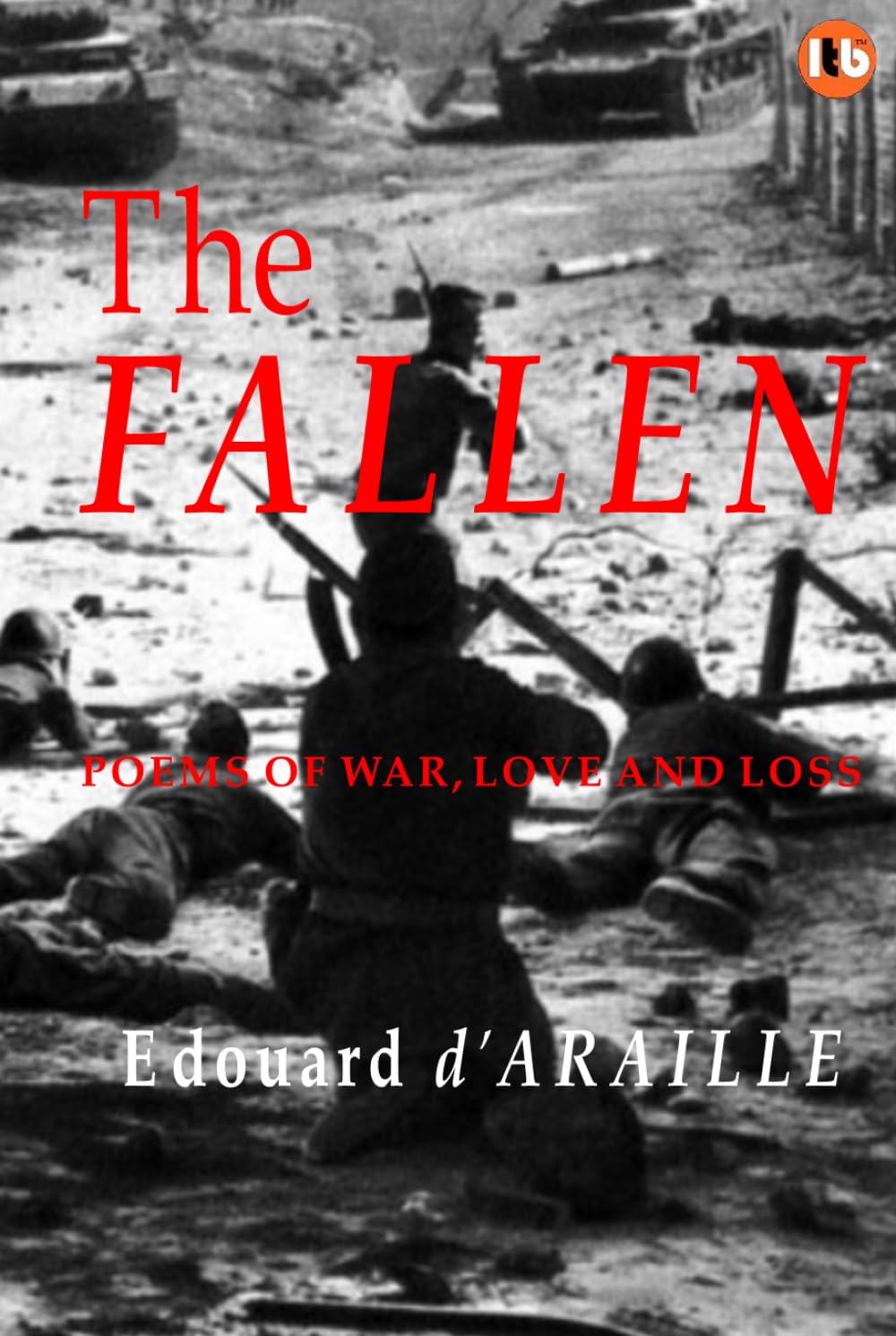 THE FALLEN: Poems of War, Love and Loss: Poetry of War and Conflict