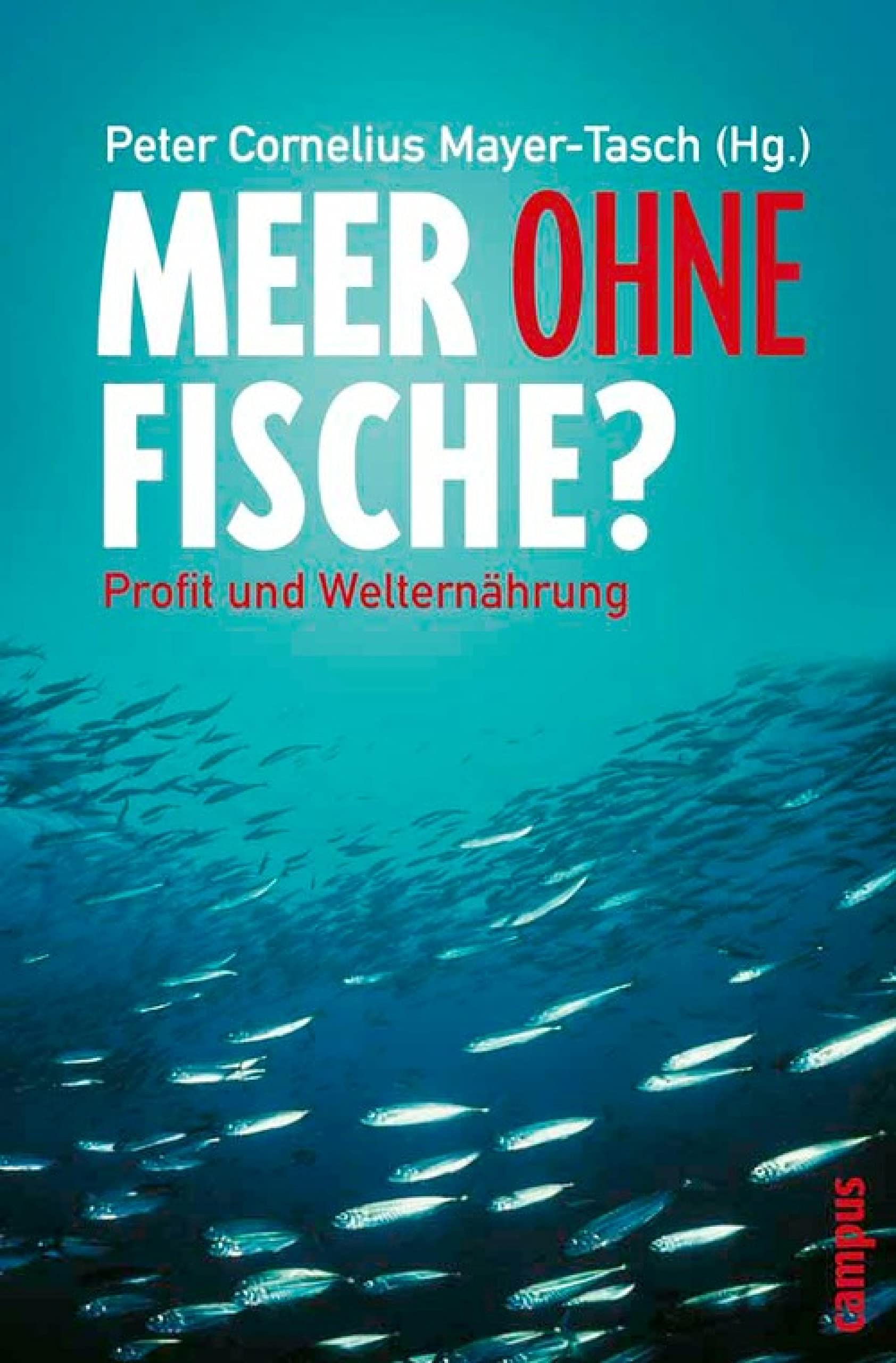 Meer ohne Fische?: Profit und Welternährung