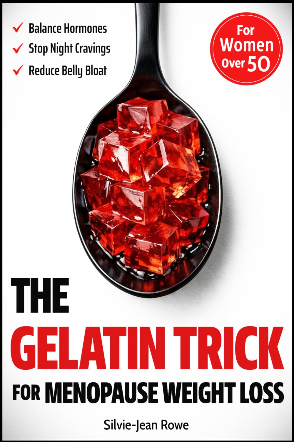 The Gelatin Trick for Menopause Weight Loss: A Simple Daily Reset to Balance Hormones, End Night Cravings, and Reduce Belly Bloat for Women Over 50
