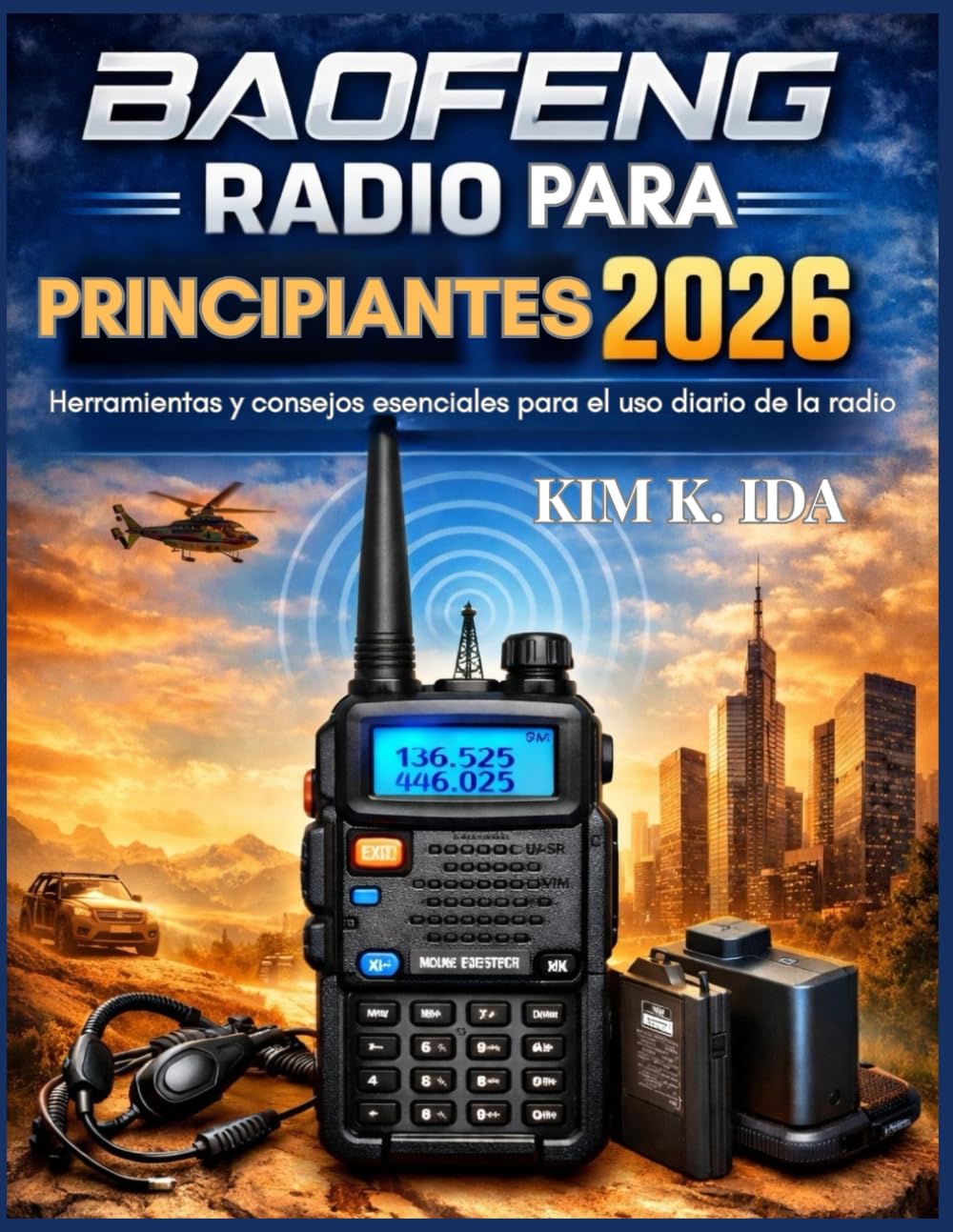RADIO BAOFENG PARA PRINCIPIANTES 2026: Herramientas y consejos esenciales para el uso diario de la radio