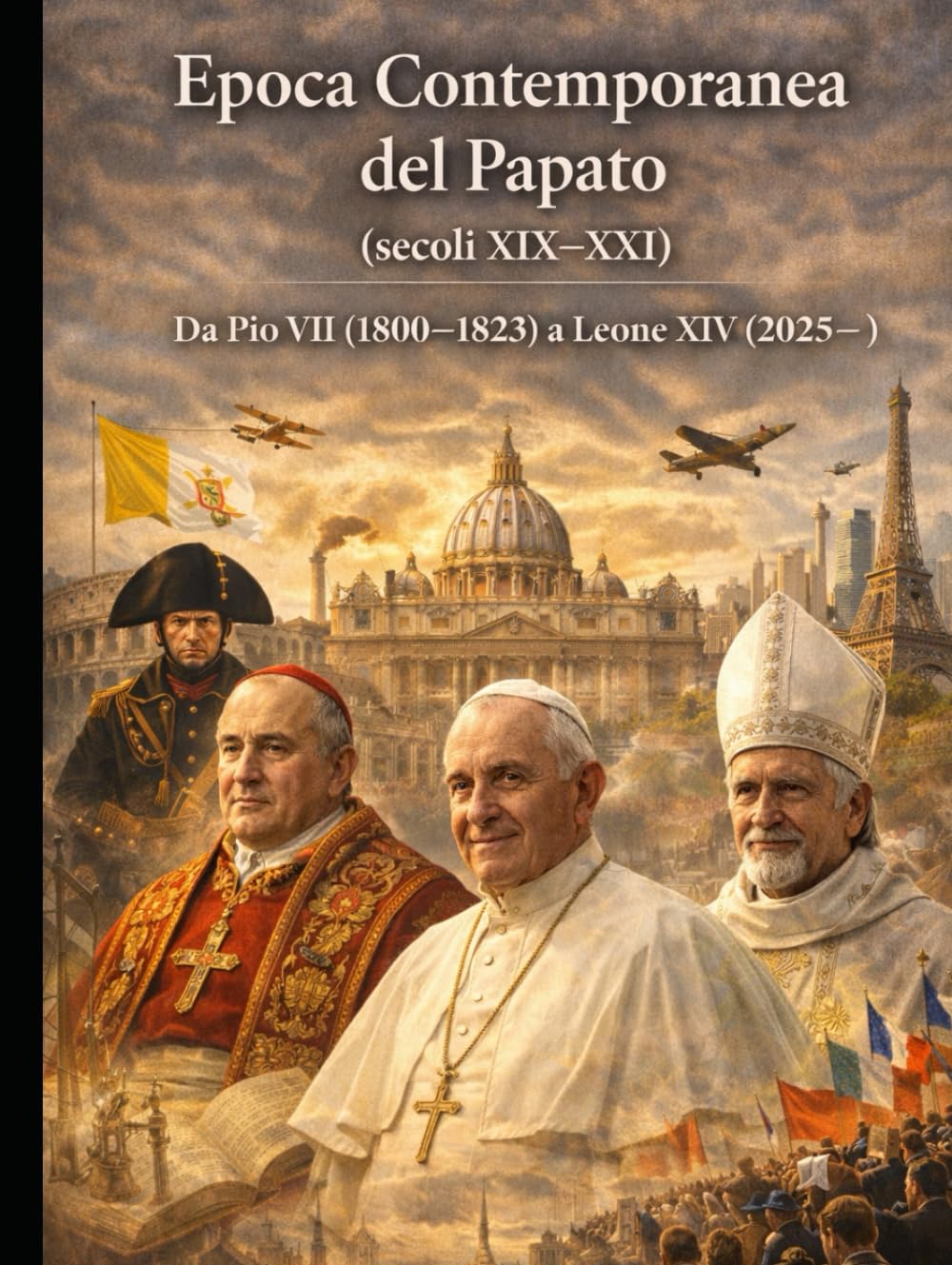 Epoca Contemporanea del Papato (secoli XIX–XXI)Da Pio VII (1800–1823) a Leone XIV (2025– )