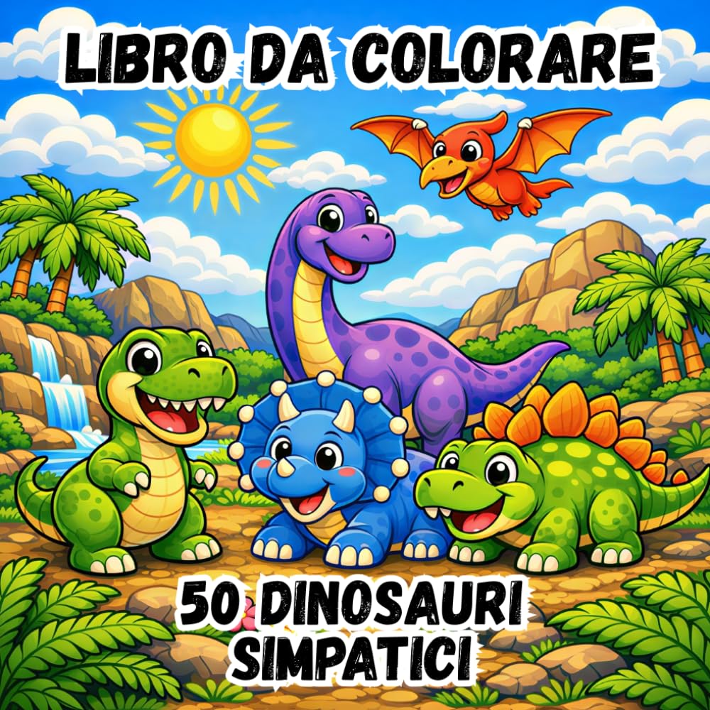 LIBRO DA COLORARE - 50 DINOSAURI SIMPATICI: 50 Disegni Facili e Divertenti | Dinosauri Teneri e Scene Preistoriche | Attività Creative per Bambini 3-8 Anni