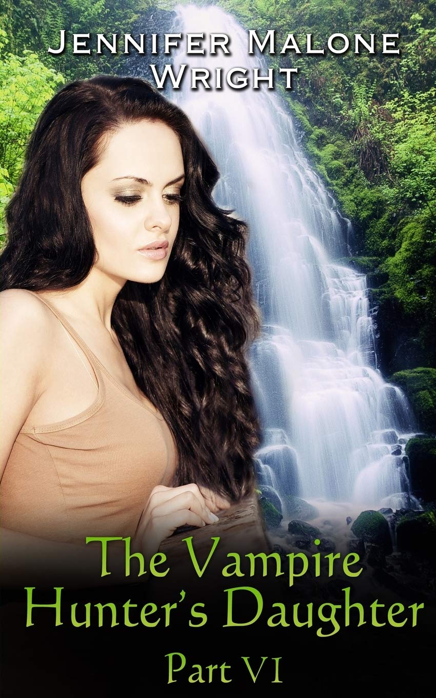 The Vampire Hunter's Daughter: Part VI: Arcadia Falls: Volume 6