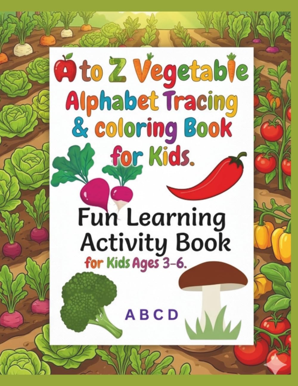 A to Z Vegetables Alphabet Tracing & Coloring Book for Kids: Fun Learning Activity Book for Kids.