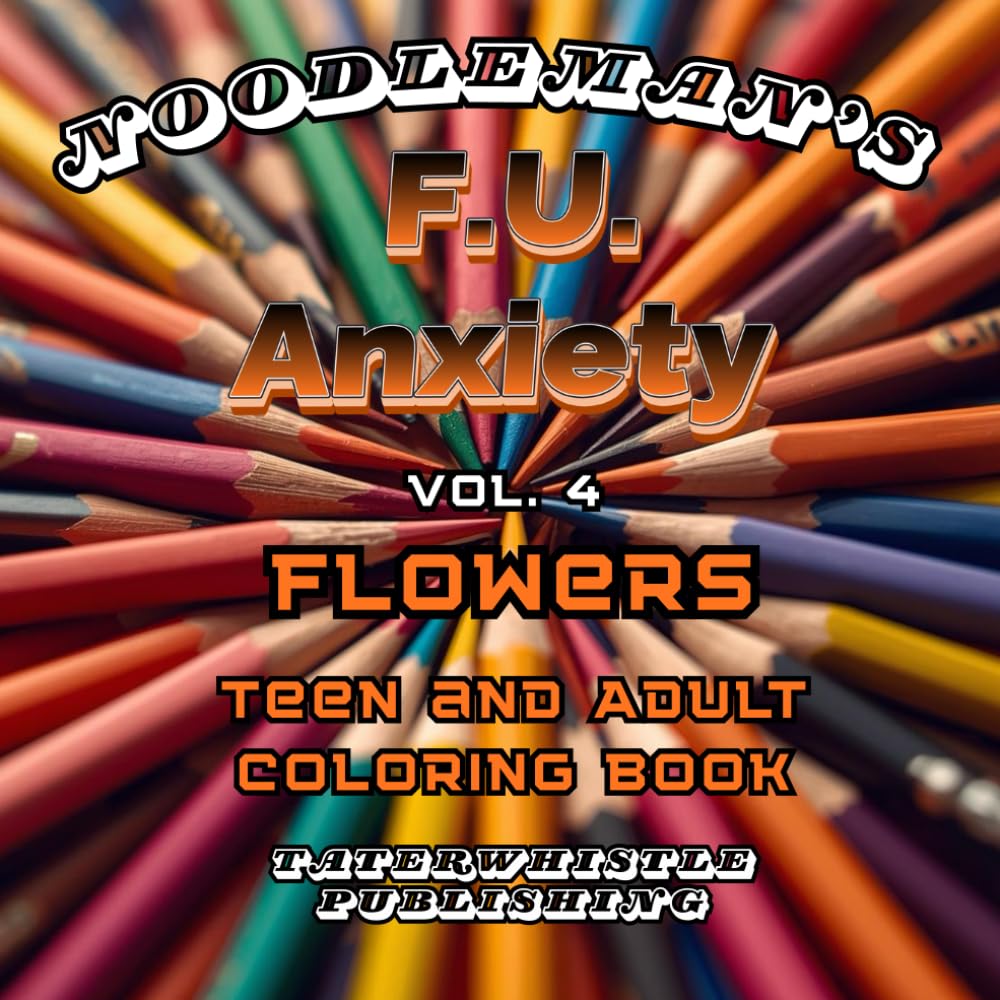 F.U. ANXIETY Vol 4 Flowers Coloring Book: Bold & Easy Images and patterns to destress, unwind, and relax.