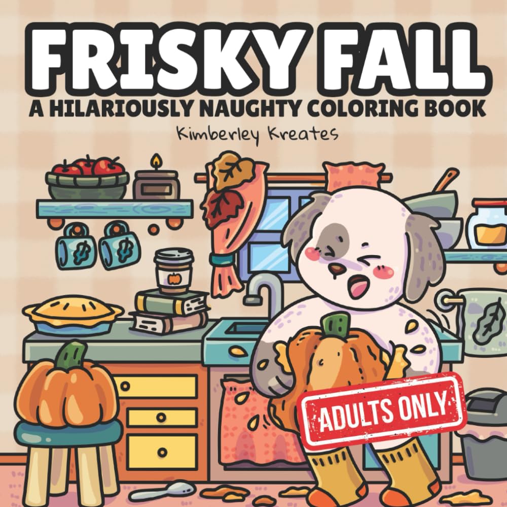 Frisky Fall: Hilariously Naughty Autumn & Halloween Coloring Book With Cozy & Cute Designs (Frisky Fun)
