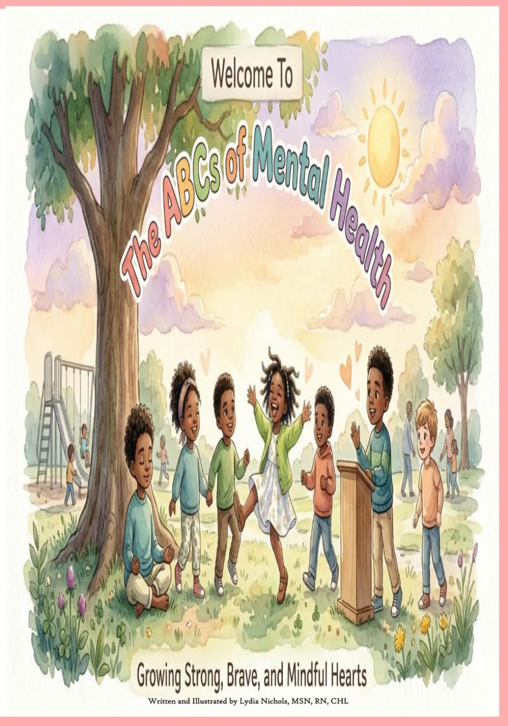 The ABCs of Mental Health: For Children: Growing Strong, Brave, Mindful Hearts