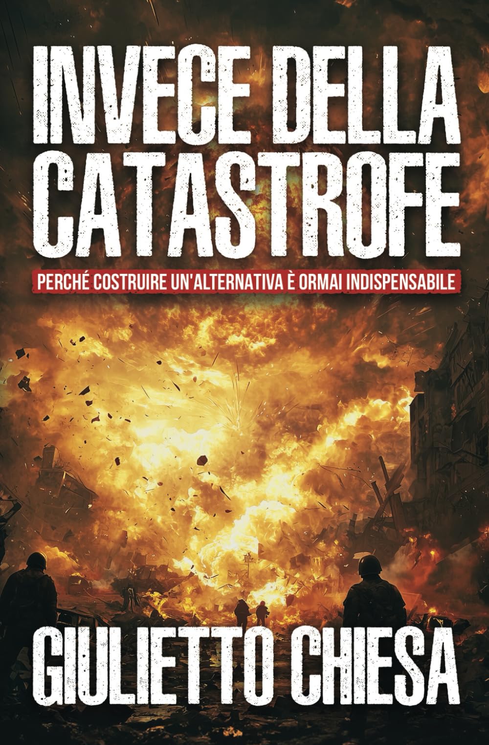 Invece della catastrofe: Perché costruire un'alternativa è ormai indispensabile: 1 (GIULIETTOLOGIA LIBRI)