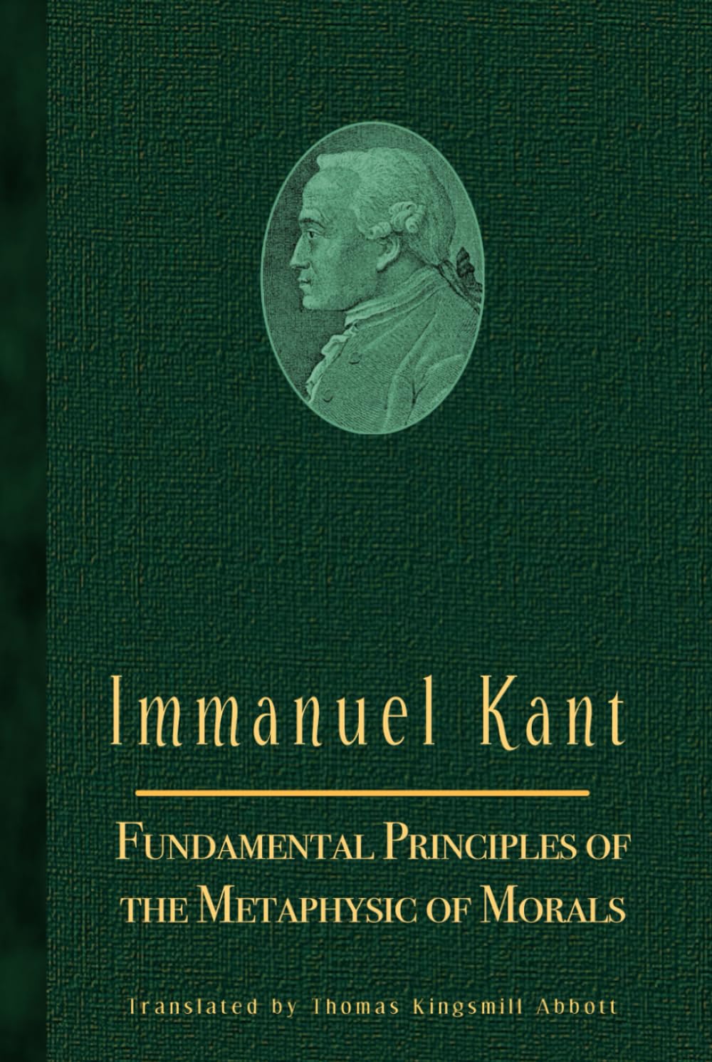 Fundamental Principles of the Metaphysic of Morals