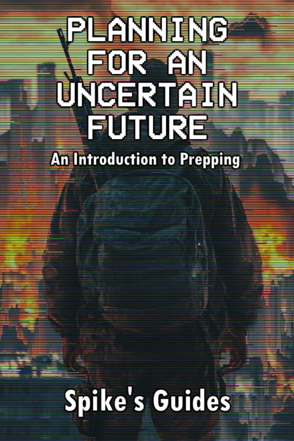 Planning for an Uncertain Future: An Introduction to Prepping