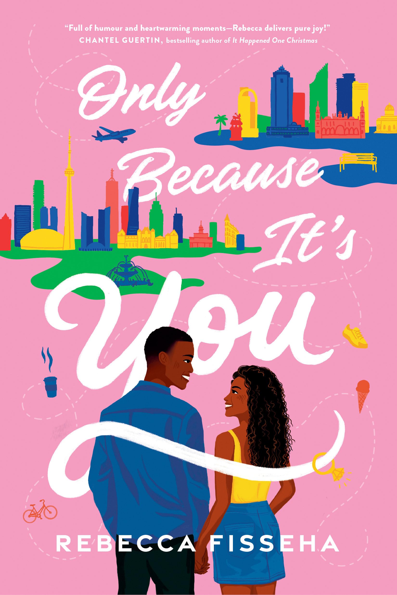 Only Because It's You: A Novel By Rebecca Fisseha