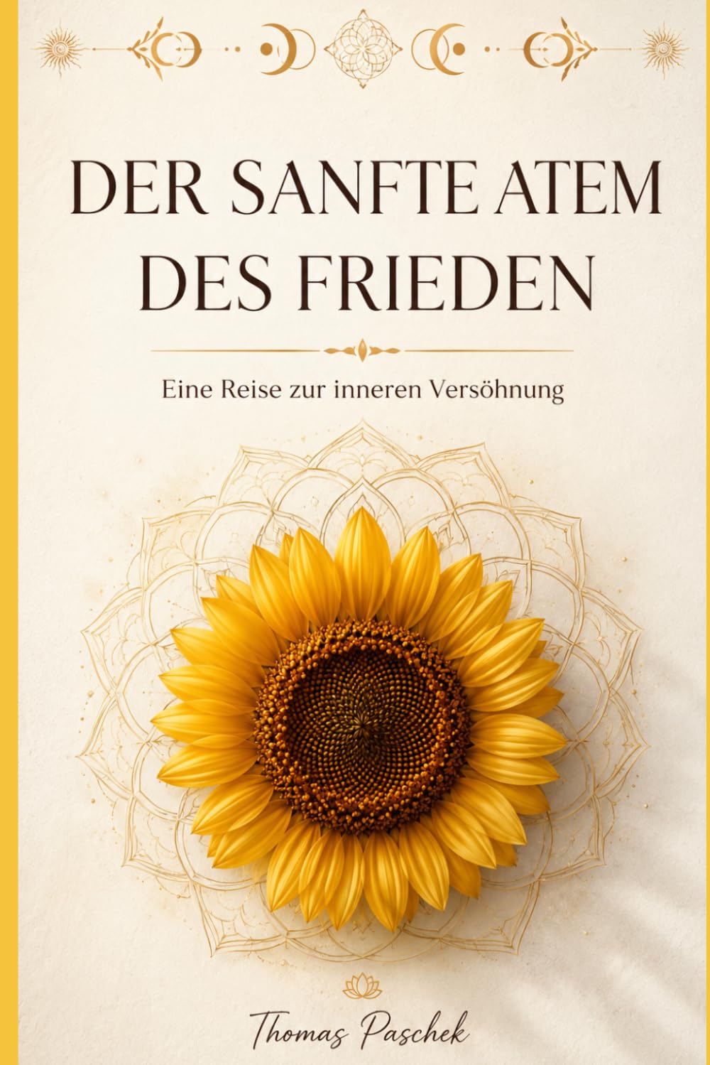 Der sanfte Atem des Friedens: Willkommen in der Welt, die Dein Herz schon immer kannte (Das Erwachen des göttlichen Selbst)