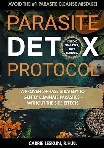 Parasite Detox Protocol Parasite Detox Protocol A Gentle 3-Phase Parasite Protocol to Prepare, Cleanse, and Repair With Proven Herbal and ... and