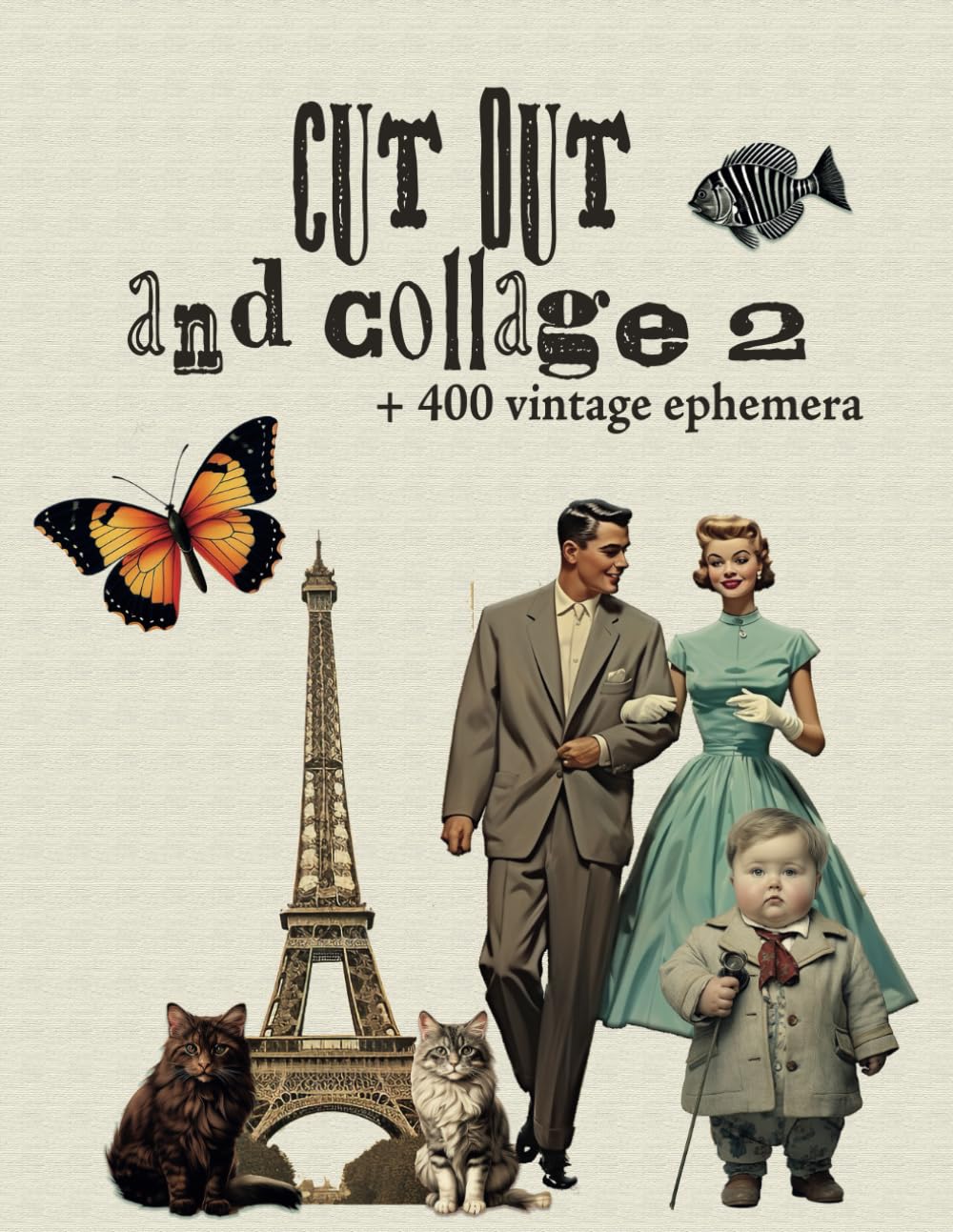 Cut out and collage 2: vintage images and ephemera for collage, junk journal and scrapbooking