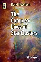 The Complex Lives of Star Clusters (Astronomers' Universe)