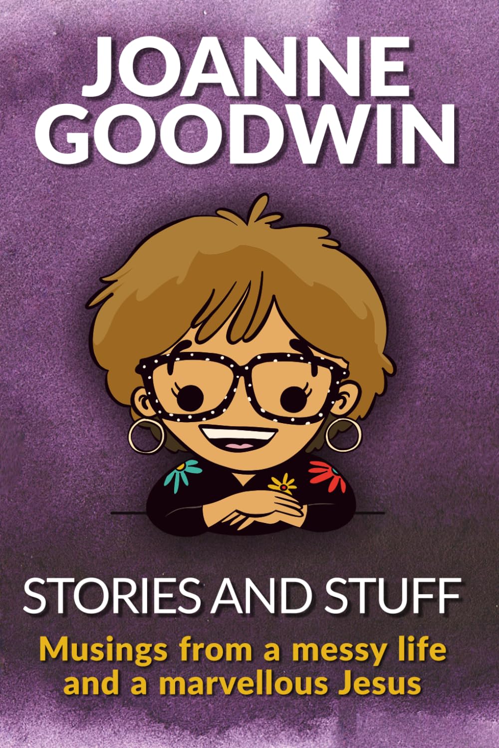 Stories and stuff: Musings from a messy life and a marvellous Jesus