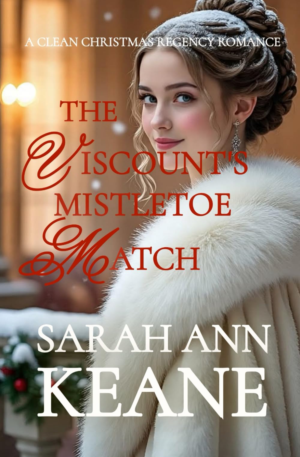 The Viscount's Mistletoe Match: A Clean Christmas Regency Historical Romance: 1 (Winterhaven Wishes)