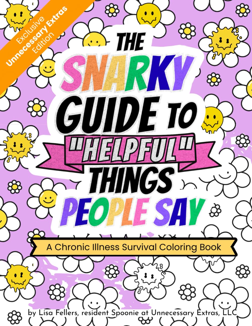 The Snarky Guide to “Helpful” Things People Say: A Chronic Illness Survival Coloring Book