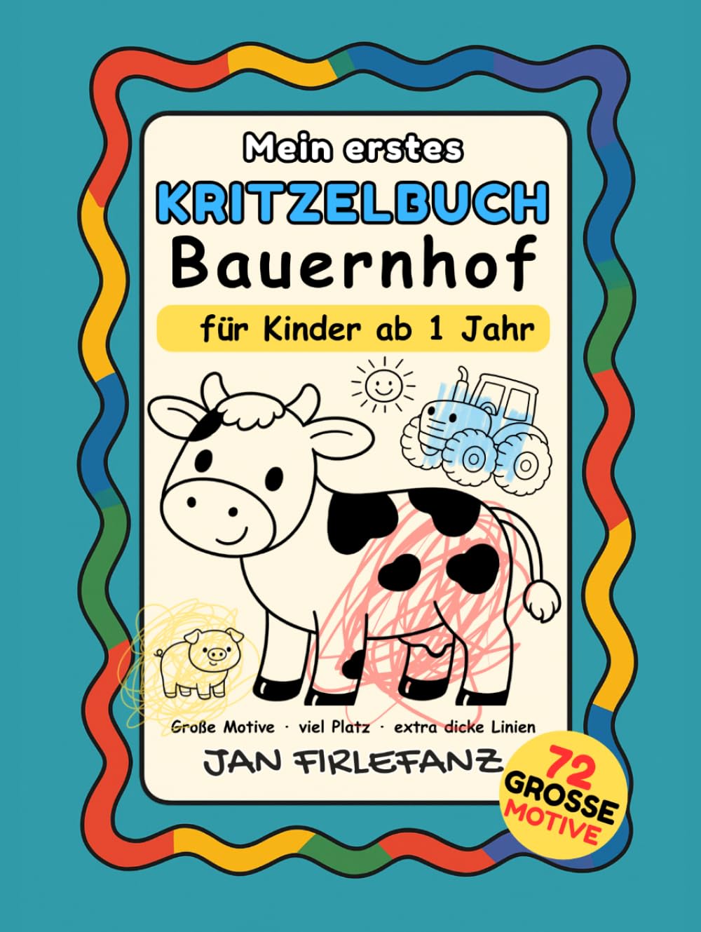 Mein erstes Kritzelbuch Bauernhof: Große einfache Motive mit extra dicken Linien – Für Kinder ab 1 Jahr | 72 Bauernhof-Bilder zum freien Kritzeln & Ausmalen