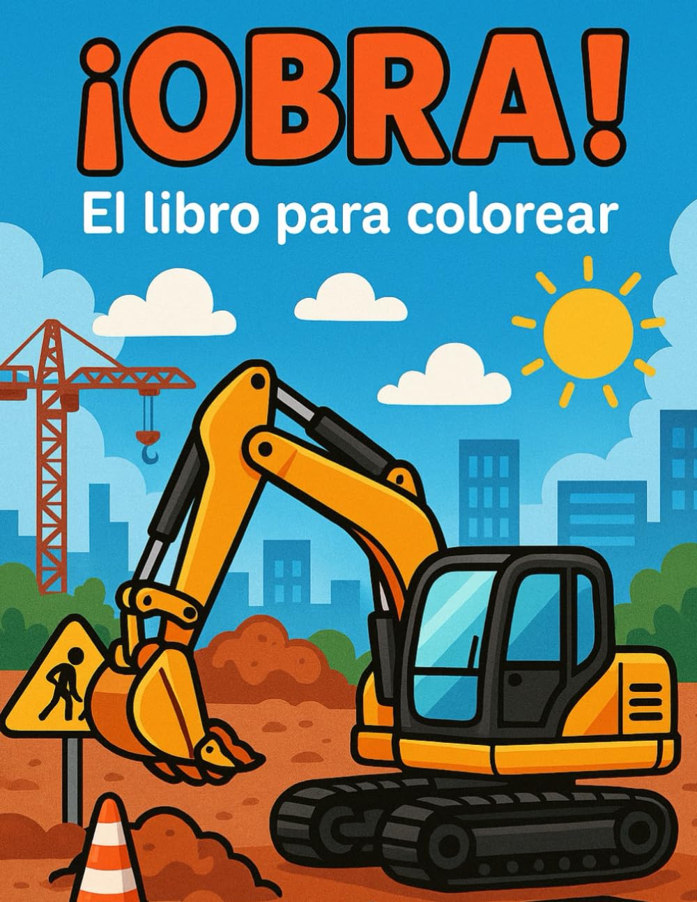 ¡OBRA! – El libro para colorear: Descubre la obra con lápices y colores - Maquinaria y vehículos de construcción
