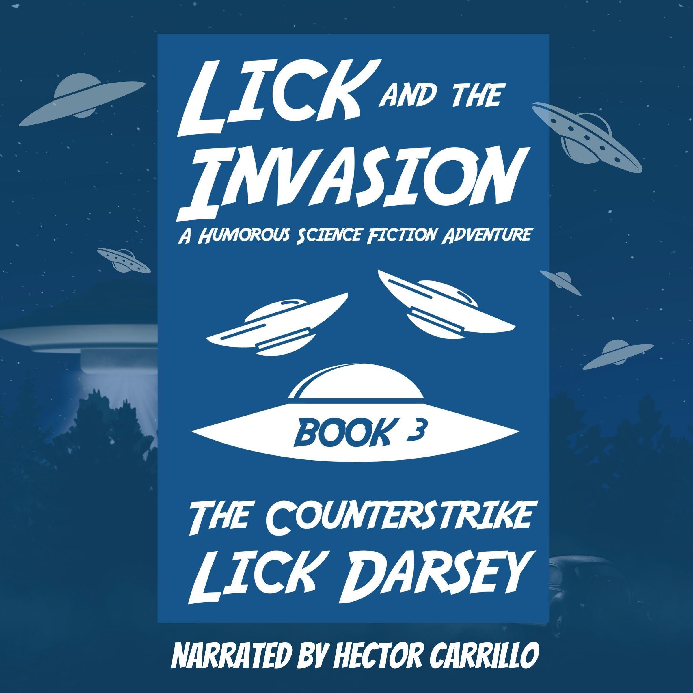 Cover art for Lick and the Invasion: The Counterstrike (Book 3) (A Humorous Science Fiction Adventure)