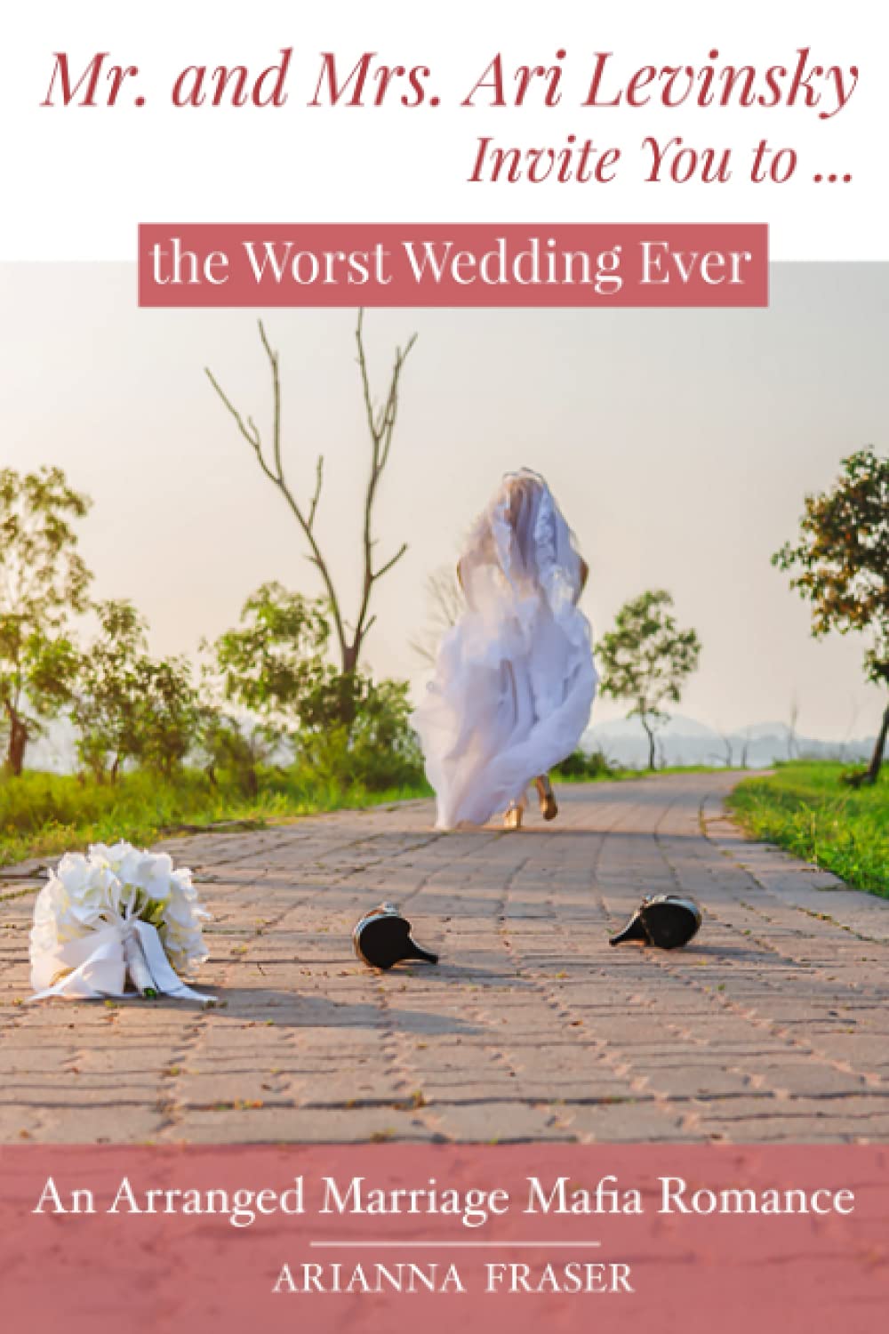 Mr. and Mrs. Ari Levinsky Invite You to... the Worst Wedding Ever: An Arranged Marriage Mafia Romance